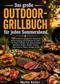 Das große Outdoor-Grillbuch für jeden Sommerabend