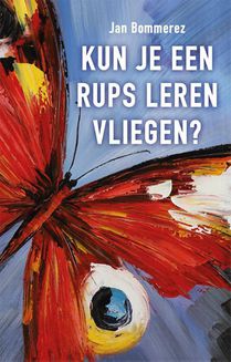 Kun je een rups leren vliegen? voorzijde