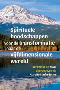 Spirituele boodschappen voor de transformatie naar de vijfdimensionale wereld voorzijde