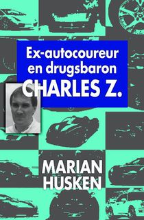 Ex-autocoureur en drugsbaron Charles Z. voorzijde