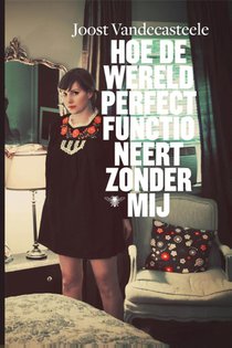 Hoe de wereld perfect functioneert zonder mij