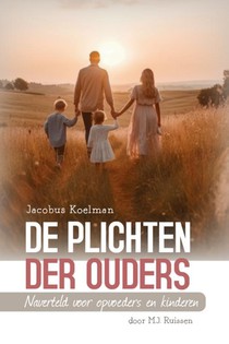 De plichten der ouders, ds. J. Koelman