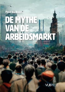 De mythe van de arbeidsmarkt voorzijde