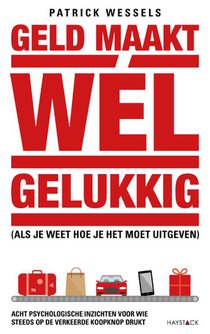 Geld maakt wél gelukkig (als je weet hoe je het moet uitgeven)