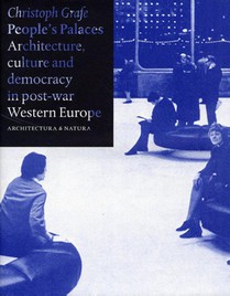 People's palaces architecture, culture and democracy in post-war Western Europe voorzijde