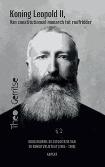Koning Leopold II, van constitutioneel monarch tot roofridder