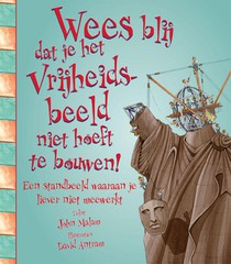 Wees blij dat je het vrijheidsbeeld niet hoeft te bouwen!