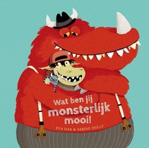 Wat ben jij monsterlijk mooi!