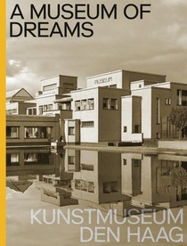 A Museum of Dreams. Kunstmuseum Den Haag voorzijde