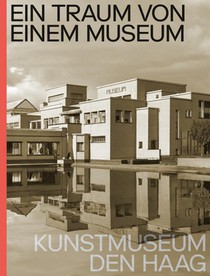 Ein Traum von Einem Museum. Kunstmuseum Den Haag voorzijde