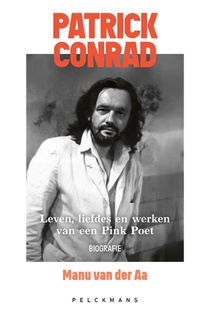 Patrick Conrad. Leven, liefdes en werken van een Pink Poet