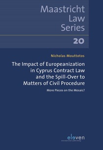 The Impact of Europeanization in Cyprus Contract Law and the Spill-Over to Matters of Civil Procedure voorzijde