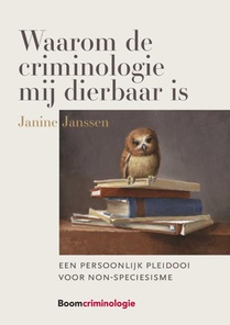 Waarom de criminologie mij dierbaar is