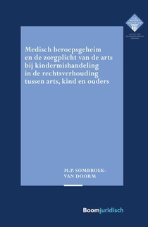 Medisch beroepsgeheim en de zorgplicht van de arts bij vermoedens van kindermishandeling in de rechtsverhouding tussen arts, kind en ouders voorzijde