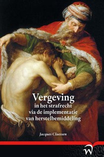 Vergeving in het strafrecht via de implementatie van herstelbemiddeling voorzijde