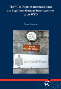 The wto dispute settlement system as a legal impediment to iran’s accession to the WTO voorzijde