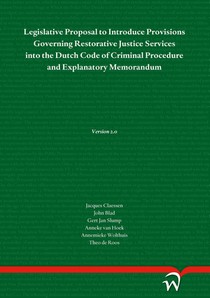 Legislative Proposal to Introduce Provisions Governing Restorative Justice Services into the Dutch Code of Criminal Procedure and Explanatory Memorandum