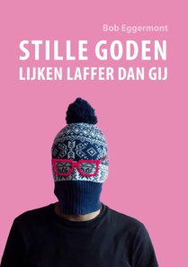 Stille goden lijken laffer dan gij