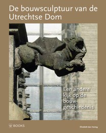 De bouwsculptuur van de Utrechtse Dom voorzijde