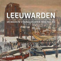 De mooiste stadsgezichten van Leeuwarden (Ned. editie) voorzijde