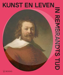 Kunst en leven in Rembrandts tijd