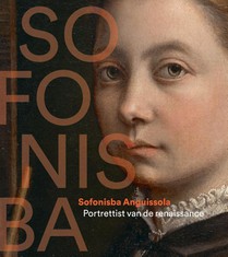 Sofonisba Anguissola - Portrettist van de Renaissance