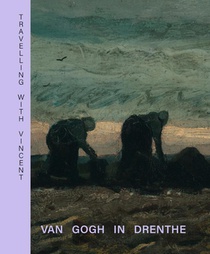 Travelling with Vincent - Van Gogh in Drenthe voorzijde
