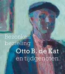 Bezonken bezieling Otto B. de Kat en tijdgenoten voorzijde