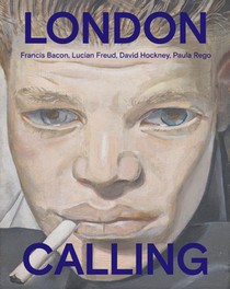 London Calling - Francis Bacon, David Hockney, Paula Rego, Lucian Freud(ENG)