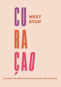 Next Stop Curaçao - travel guide