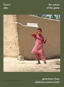 Francis Alÿs. The Nature of the Game