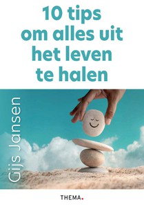 10 tips om alles uit het leven te halen
