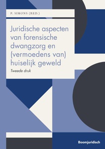 Juridische aspecten van forensische dwangzorg en (vermoedens van) huiselijk geweld