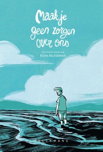 Maak je geen zorgen over ons