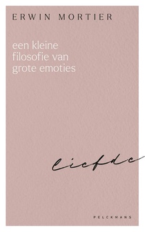 Een kleine filosofie van grote emoties: Liefde