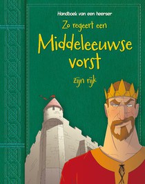 Zo regeert een Middeleeuwse vorst zijn rijk