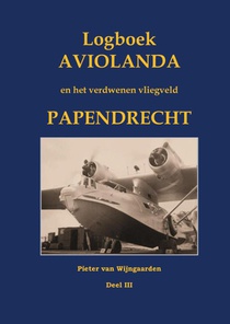 Logboek Aviolanda en het verdwenen vliegveld Papendrecht Deel III voorzijde