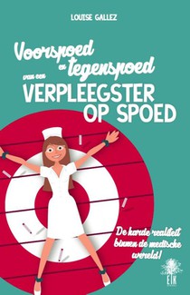 Voorspoed en tegenspoed van een verpleegster op spoed