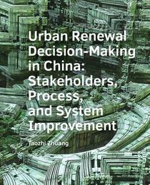 Urban  Renewal  Decision-Making in China: Stakeholders, Process, and System  Improvement