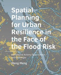 Spatial Planning for Urban Resilience in the Face of the Flood Risk voorzijde