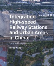 Integrating  High?speed  Railway Stations and Urban Areas in China voorzijde