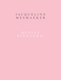 Jacqueline Mesmaeker. Quelle aventure !