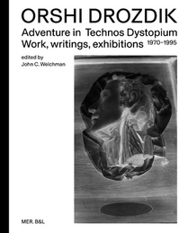 Orshi Drozdik: Adventures in Technos Dystopium