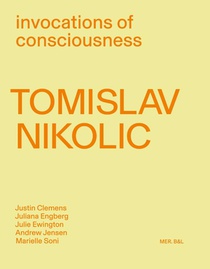 Tomislav Nikolic. Invocations of consciousness voorzijde