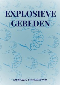 EXPLOSIEVE GEBEDEN