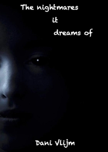 The nightmares it dreams of