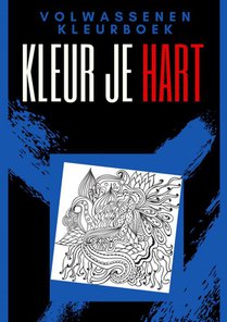 Volwassenen kleurboek : Kleur Je Hart