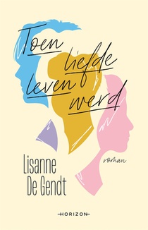 Toen liefde leven werd