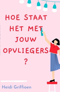 Hoe staat het met jouw opvliegers?