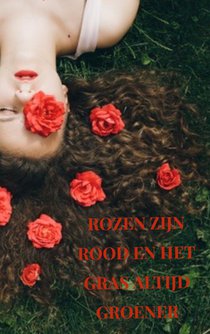 Rozen zijn rood en het gras altijd groener